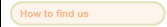 How to find us